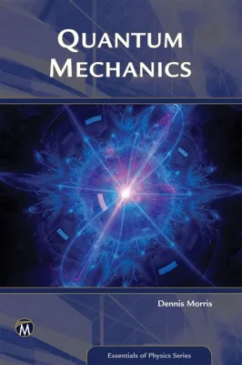  Quantum Mechanics: An Introduction for Engineers – Unraveling the Secrets of the Microscopic World Through Mathematical Elegance