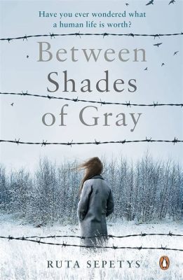  Between Shades of Gray Bir Savaş Günlüğünün Acımasız Güzelliği ve Dirilişin Umutlu Melodisi