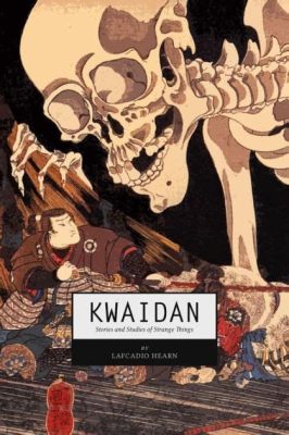  Kwaidan: Stories and Studies of Strange Things: An Exploration of Japan's Ethereal Whispers