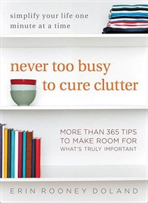  Never Too Busy To Cure Clutter: Zen ve Minimalizm ile Zamanı Yeniden Keşfetmek