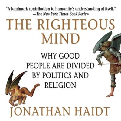  The Righteous Mind: Why Good People Are Divided by Politics and Religion - Bir ahlak felsefesi şöleni ve bir beyin fırtınası!